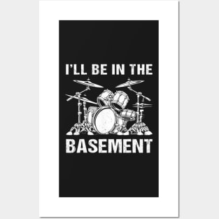 Drummer Drum Set I'll Be In The Basement Posters and Art